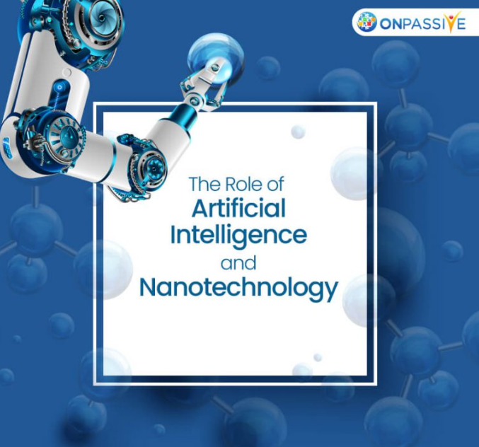 The Role of atrificial intelligence and nano technology. 